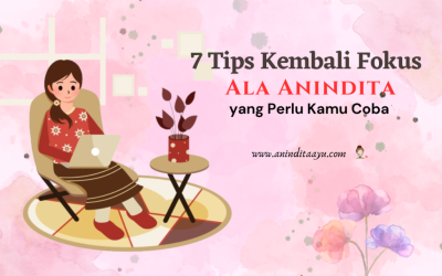 7 Tips Kembali Fokus Ala Anindita yang Perlu Kamu Coba